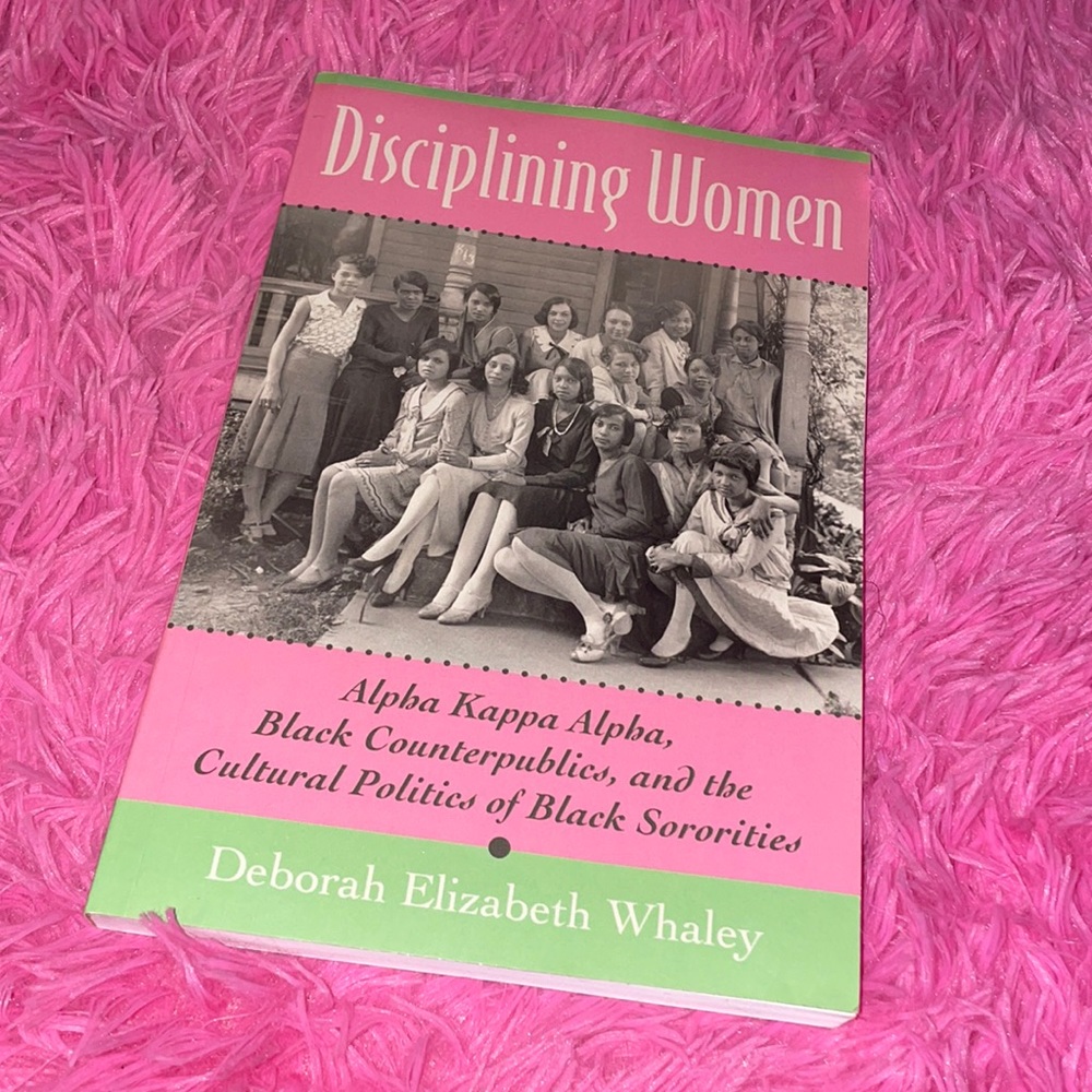 Disciplining Women Alpha Kappa Alpha By Deborah Elizabeth Whaley